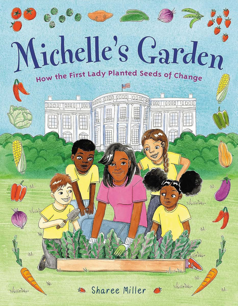 Michelle's Garden: How the First Lady Planted Seeds of Change