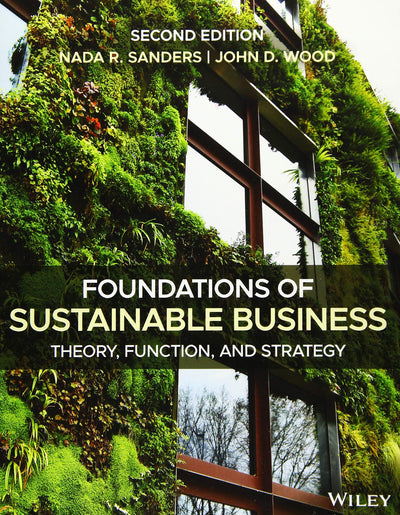 Foundations of Sustainable Business: Theory, Function, and Strategy