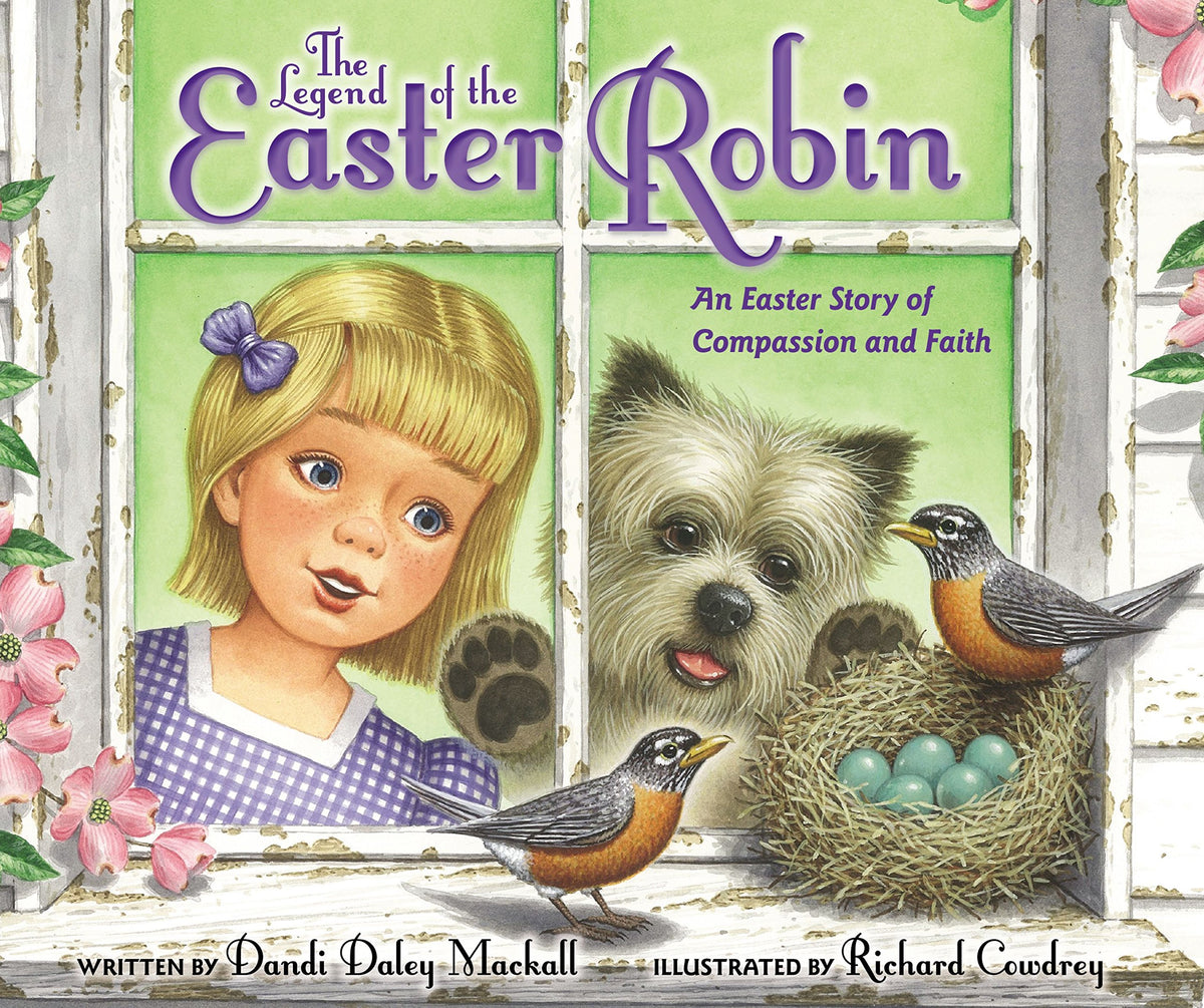 The Legend of the Easter Robin: An Easter Story of Compassion and Faith