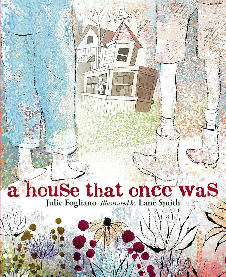 A House That Once Was by Fogliano, Julie