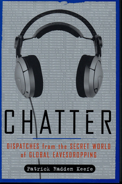 Chatter: Dispatches from the Secret World of Global Eavesdro