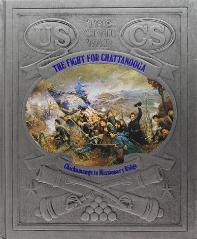 The Fight for Chattanooga: Chickamauga to Missionary Ridge (Civil War)