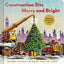 Construction Site Merry and Bright: A Christmas Lift-the-Flap Book (Goodnight Construction Site)