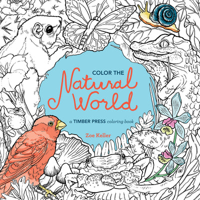 Color the Natural World: A Timber Press Coloring Book