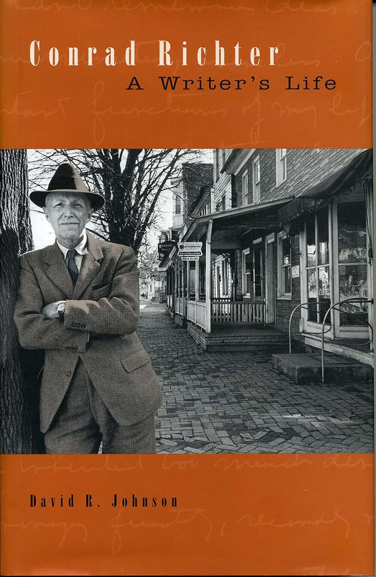 Conrad Richter: A Writers Life (Penn State Series in the History of the Book)