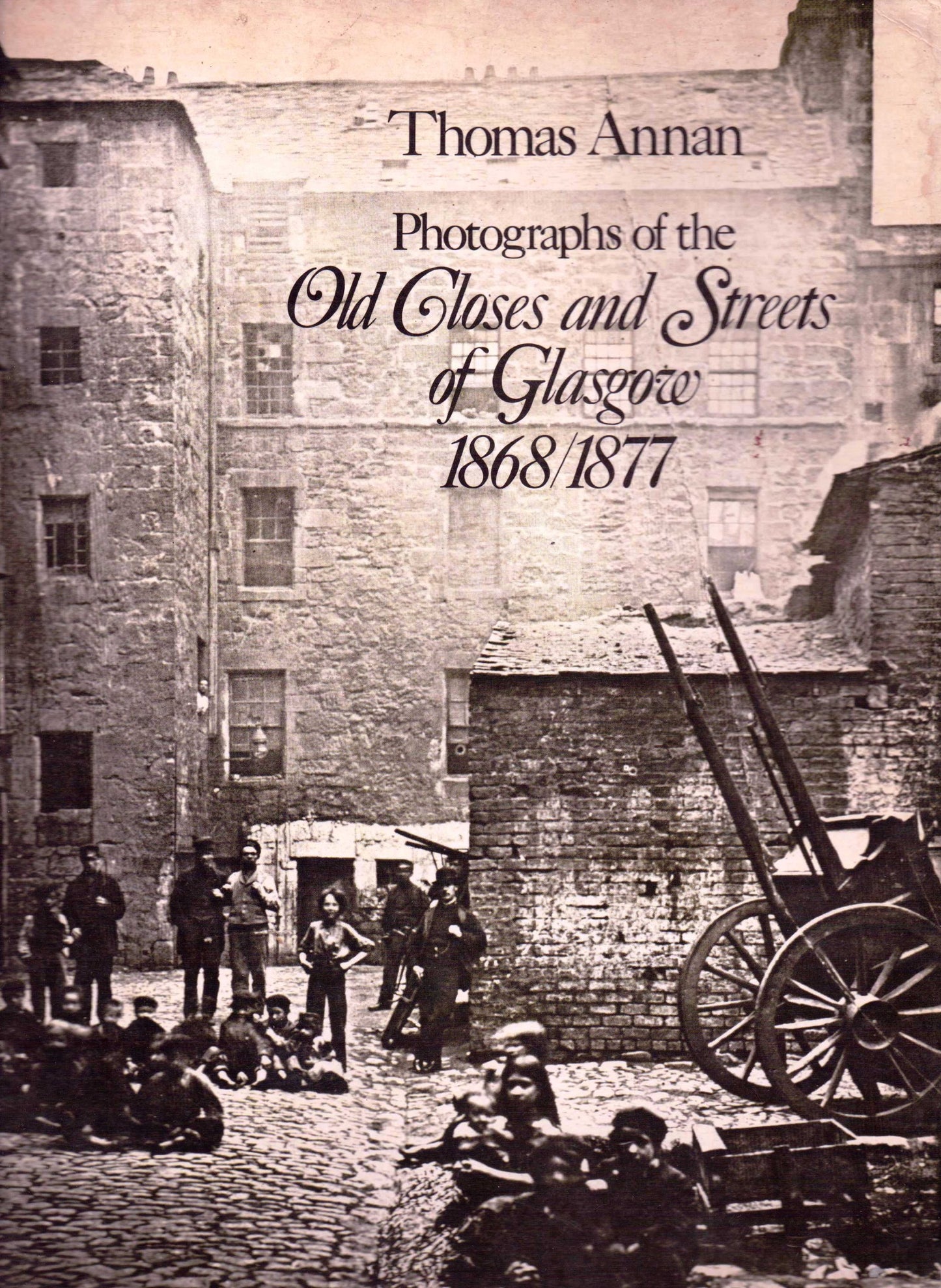 Photographs of the Old Closes and Streets of Glasgow, 1868-1
