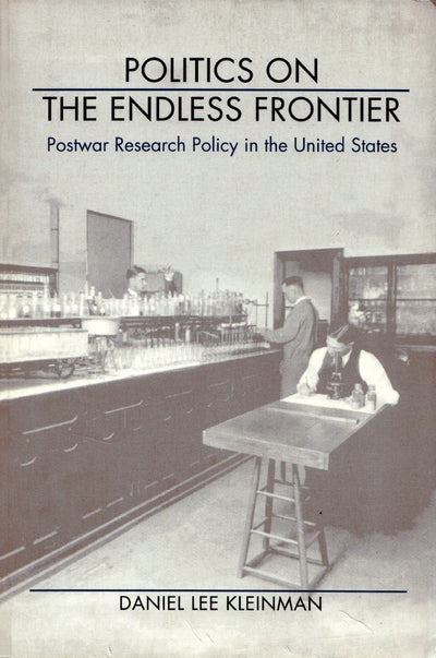 Politics on the Endless Frontier: Postwar Research Policy in the United States