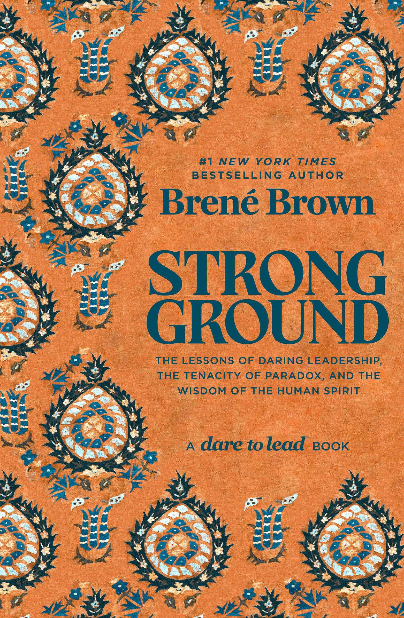 Strong Ground: The Lessons of Daring Leadership, the Tenacity of Paradox, and the Wisdom of the Human Spirit