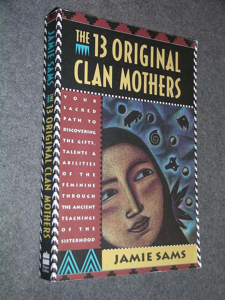 The Thirteen Original Clan Mothers: Your Sacred Path to Disc