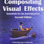 Compositing Visual Effects: Essentials for the Aspiring Artist