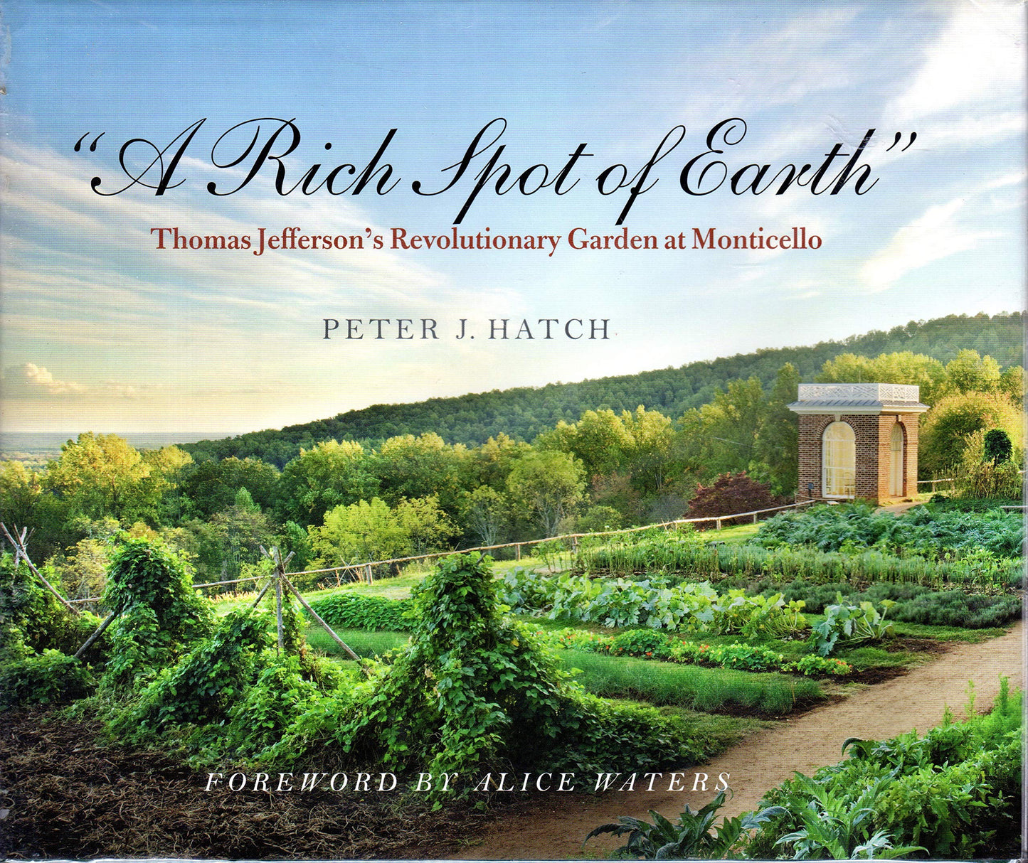 A Rich Spot of Earth: Thomas Jefferson's Revolutionary Garde