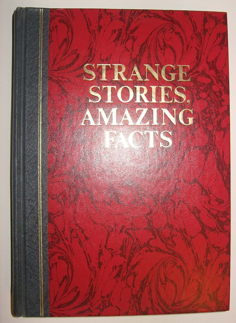 Strange Stories, Amazing Facts: Stories That are Bizarre, Unusual, Odd, Astonishing, and Often Incredible
