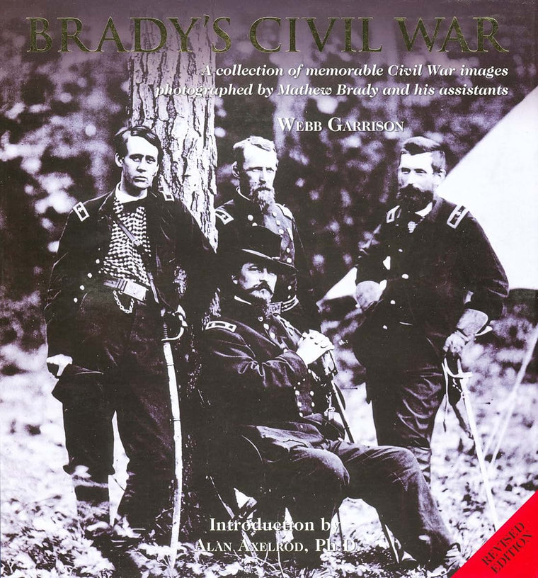Brady's Civil War: A Collection of Memorable Civil War Image