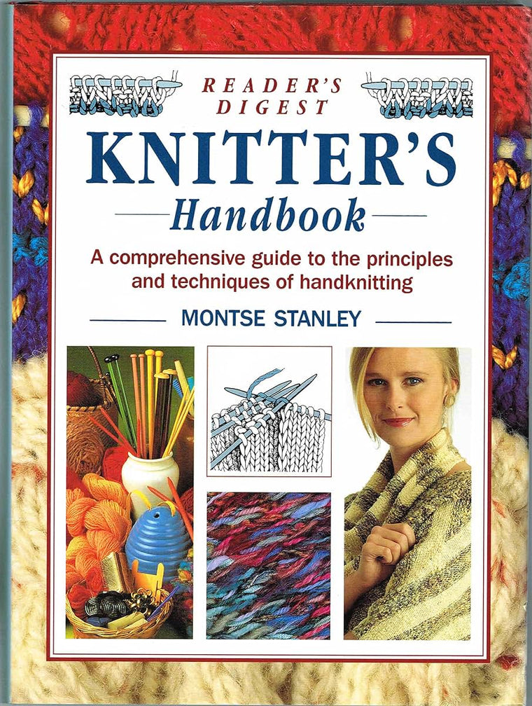 Reader's Digest Knitter's Handbook: A Comprehensive Guide to the Principles and Techniques of Handknitting