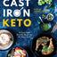Cast Iron Keto: 75 Low-Carb One Pot Meals for the Home Cook