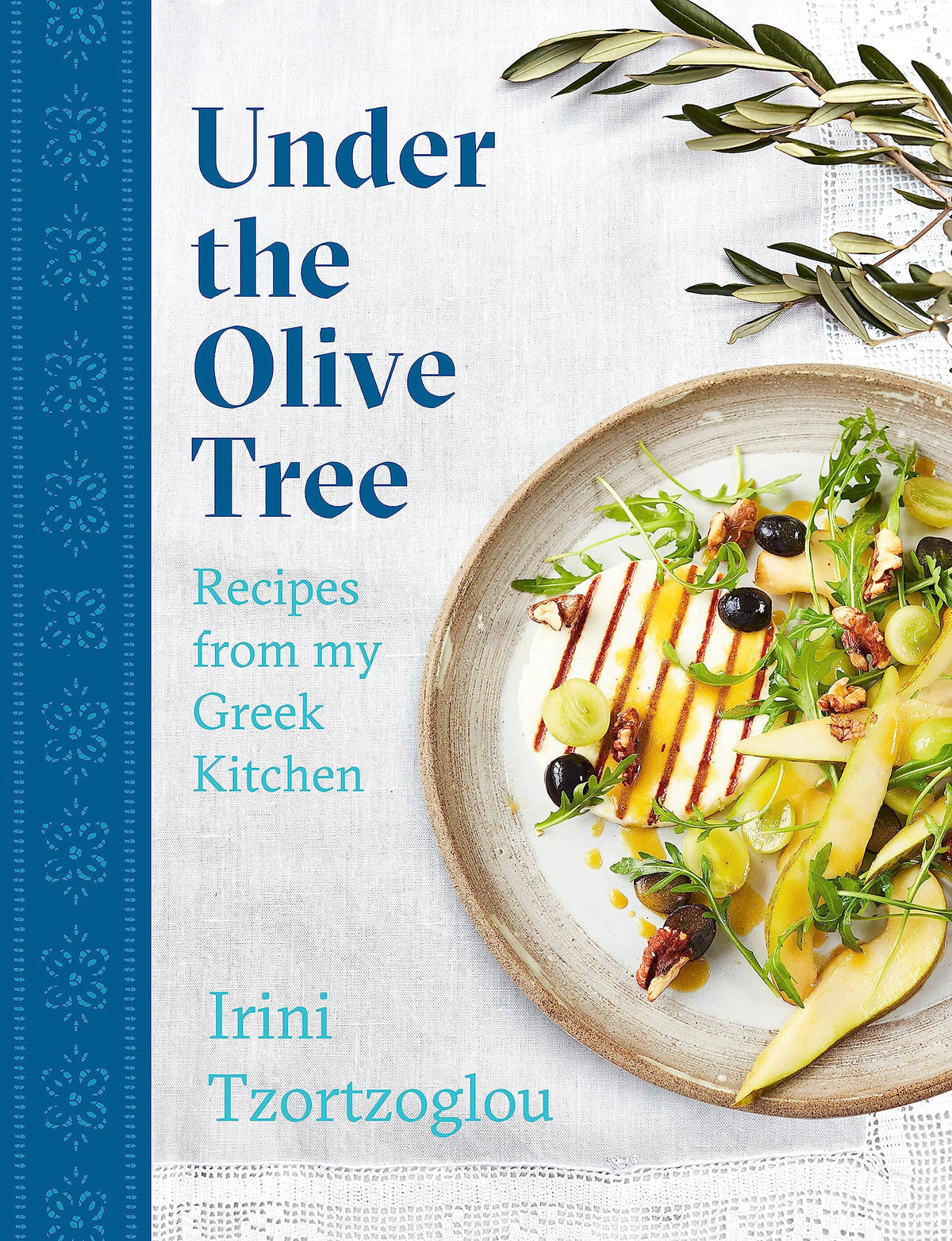 Under the Olive Tree: Recipes from my Greek Kitchen