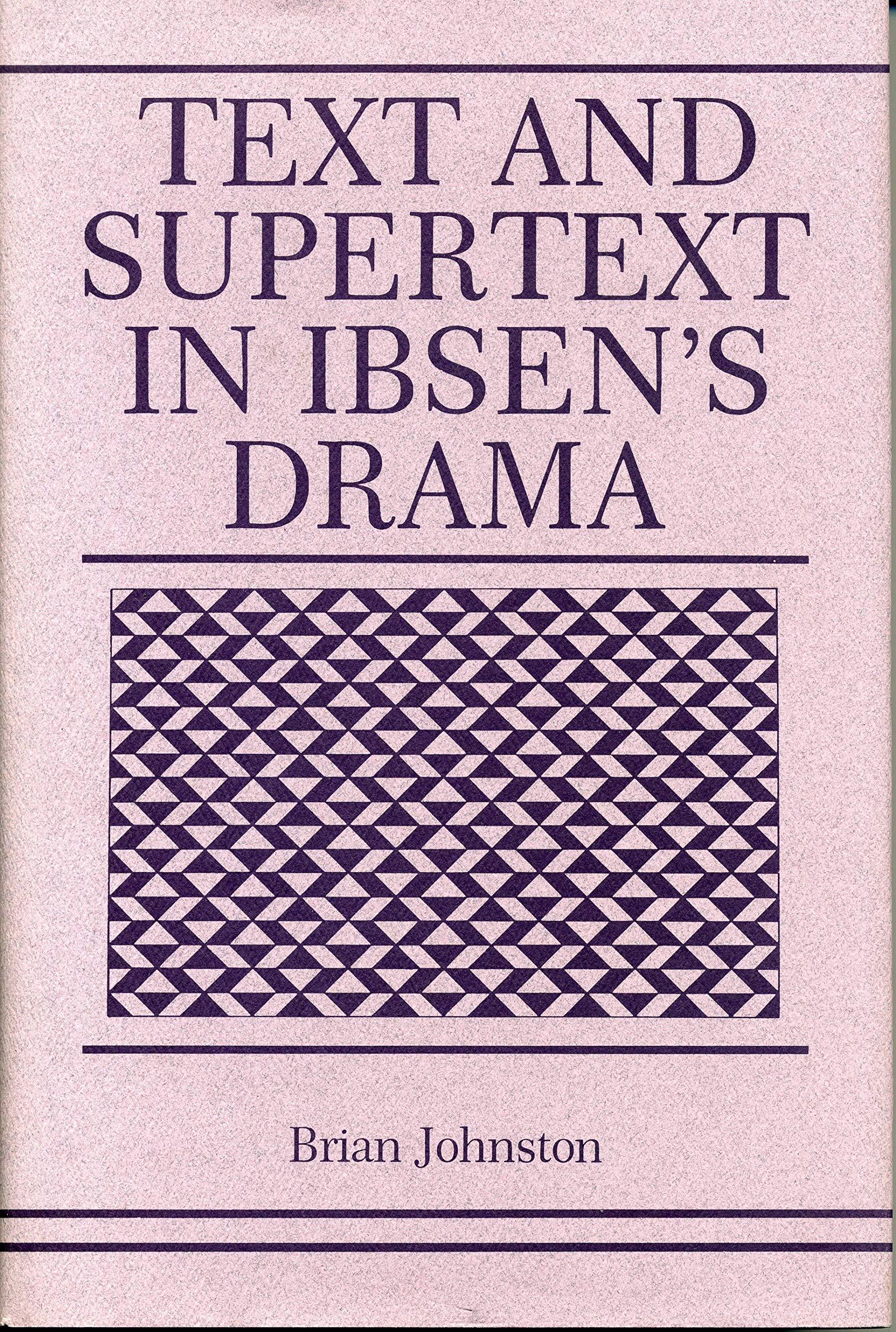 Text and Supertext in Ibsens Drama