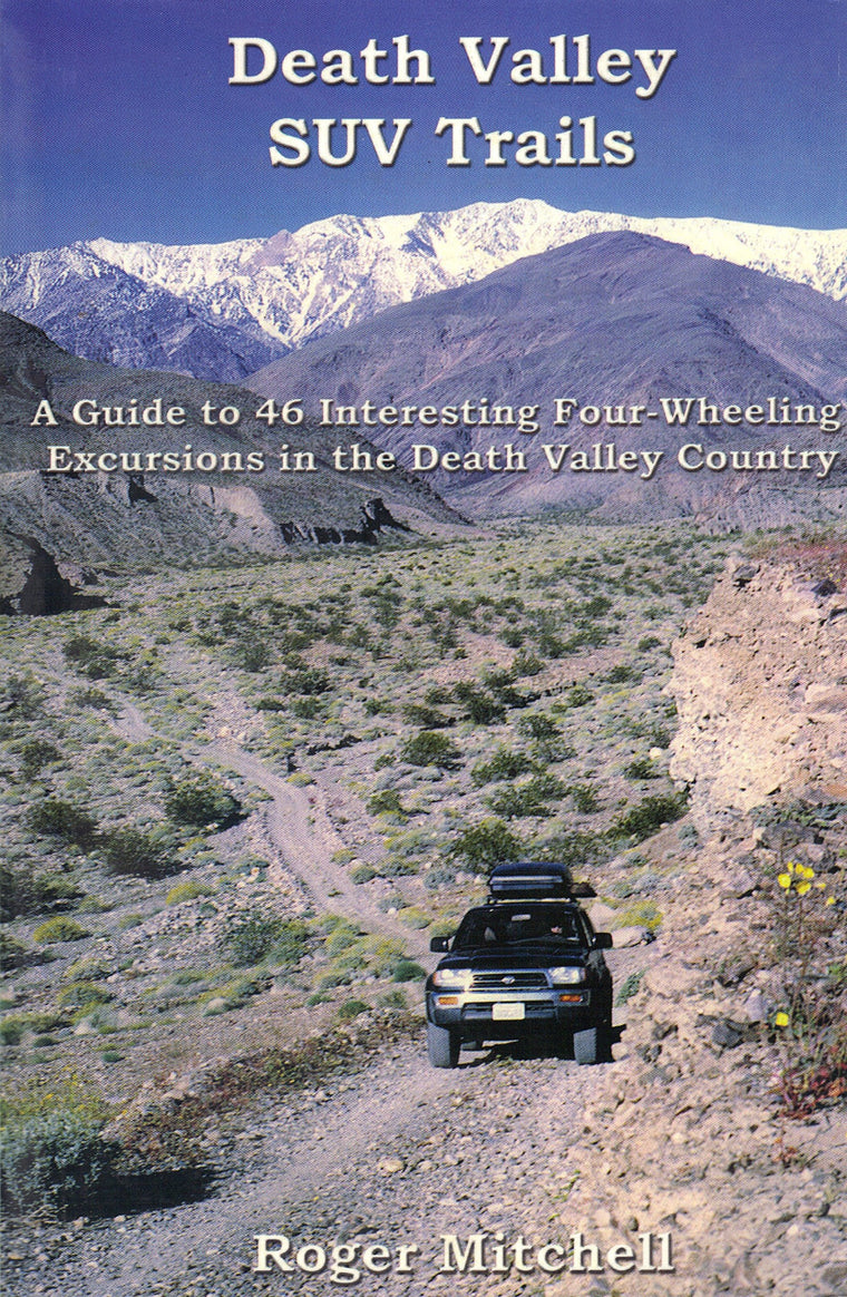 Death Valley SUV trails: A guide to 46 four-wheeling excursions in the backcountry in and around Death Valley National Park (Great Basin SUV trail series)