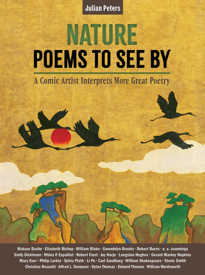 Nature Poems to See By: A Comic Artist Interprets More Great Poetry (Julian Peters Poetry Comics, 2)