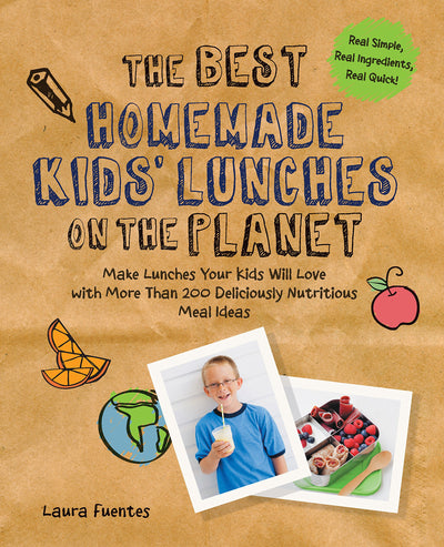 Best Homemade Kids' Lunches on the Plane: Make Lunches Your Kids Will Love with More Than 200 Deliciously Nutritious Meal Ideas (Best on the Planet)