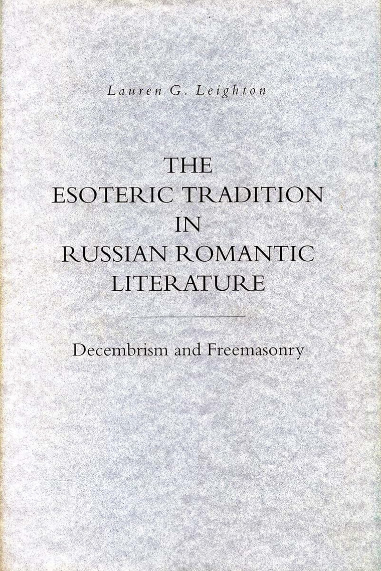 The Esoteric Tradition in Russian Romantic Literature: Decembrism and Freemasonry