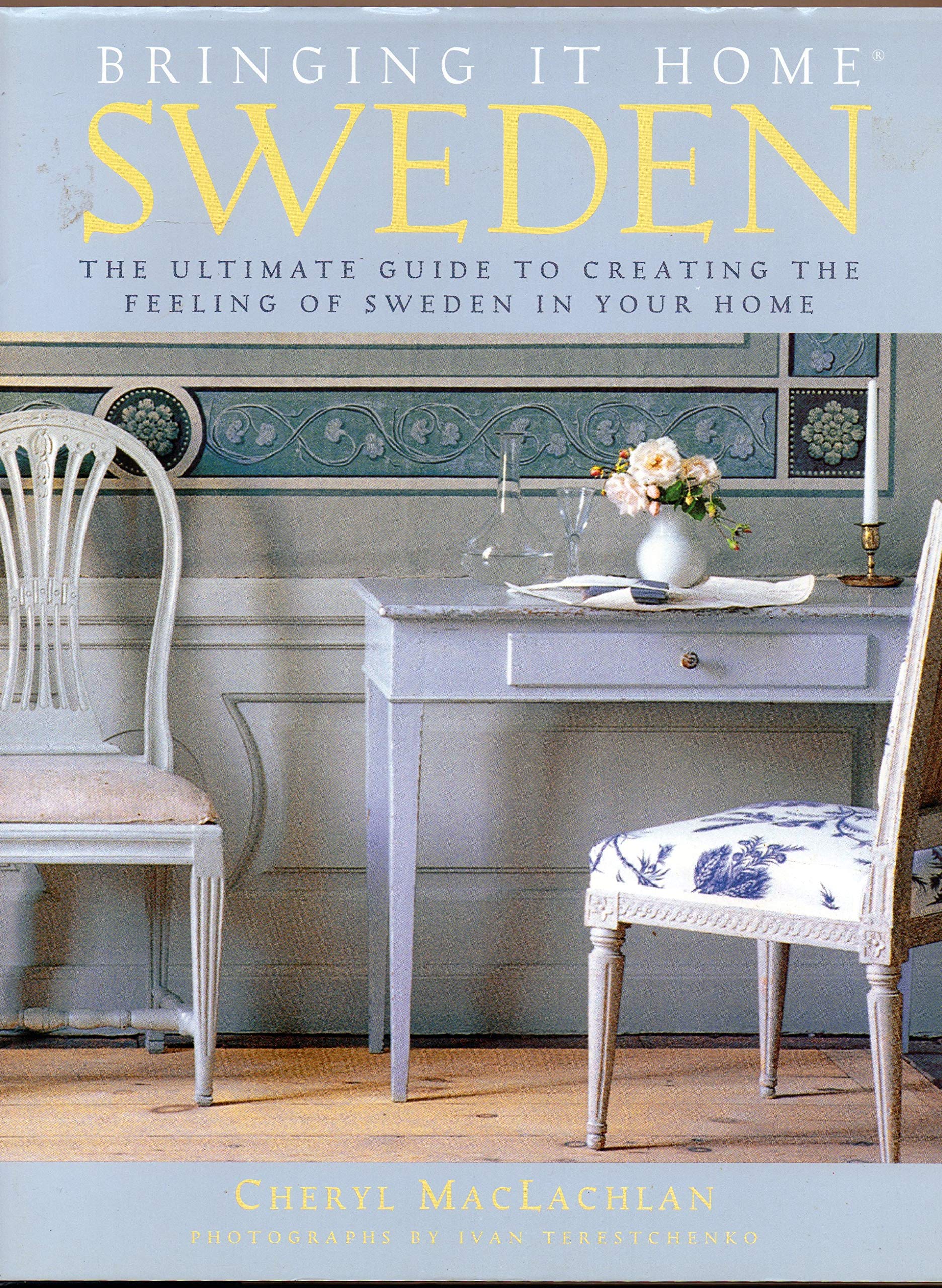Bringing It Home: Sweden: The Ultimate Guide to Creating the Feeling of Sweden in Your Home