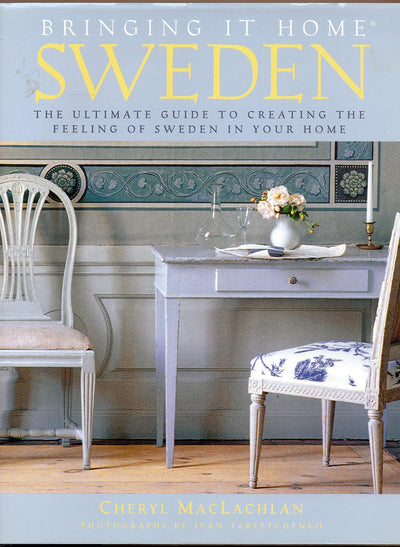 Bringing It Home: Sweden: The Ultimate Guide to Creating the Feeling of Sweden in Your Home