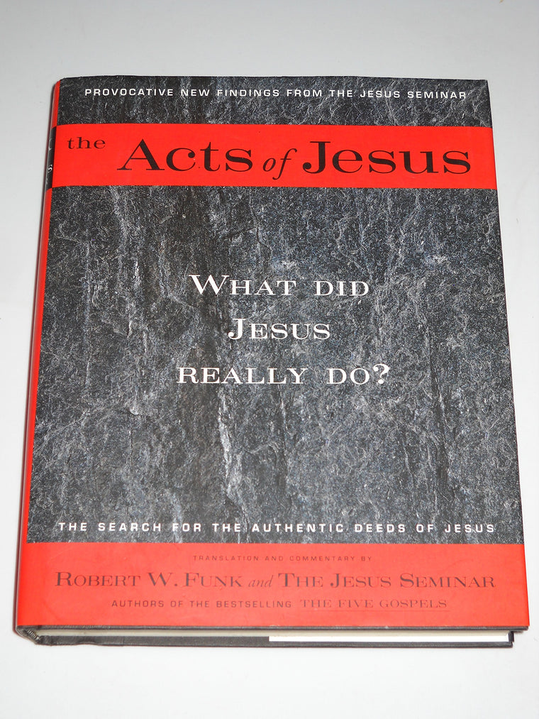 The Acts of Jesus: What Did Jesus Really Do?