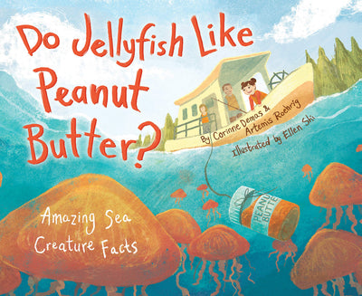 Do Jellyfish Like Peanut Butter?: Amazing Sea Creature Facts (Do Animals Animate?, 3)