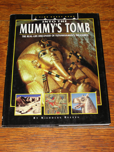 Into the Mummy's Tomb: The Real-Life Discovery of Tutankhamun's Treasures (Time Quest Book)