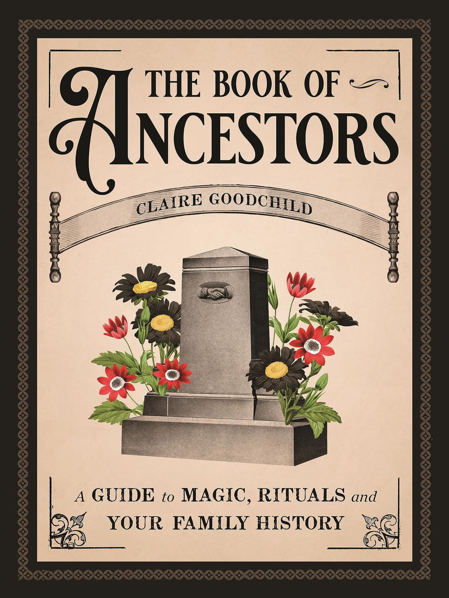 The Book of Ancestors: A Guide to Magic, Rituals, and Your Family History