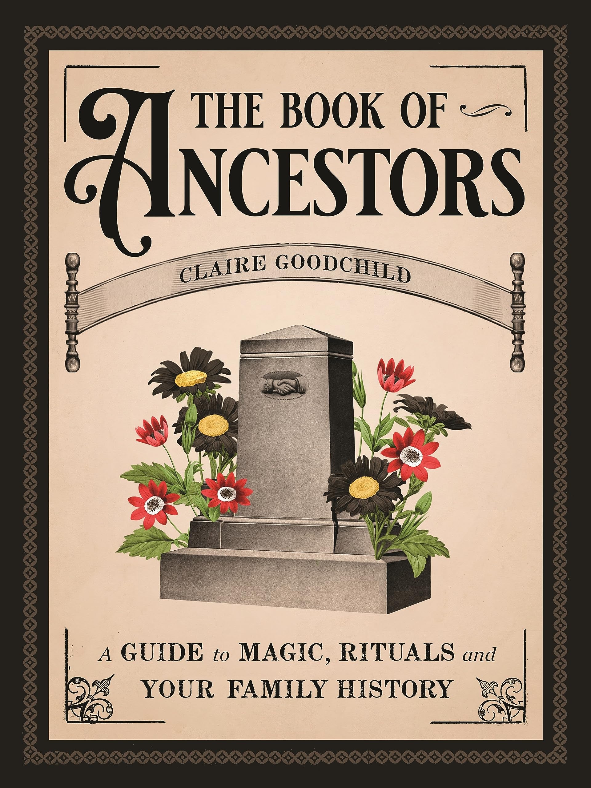 The Book of Ancestors: A Guide to Magic, Rituals, and Your Family History