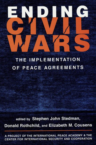 Ending Civil Wars: The Implementation of Peace Agreements