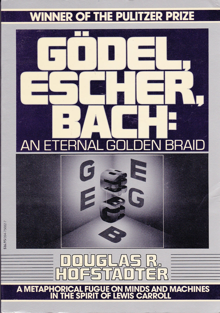 Gdel, Escher, Bach: An Eternal Golden Braid