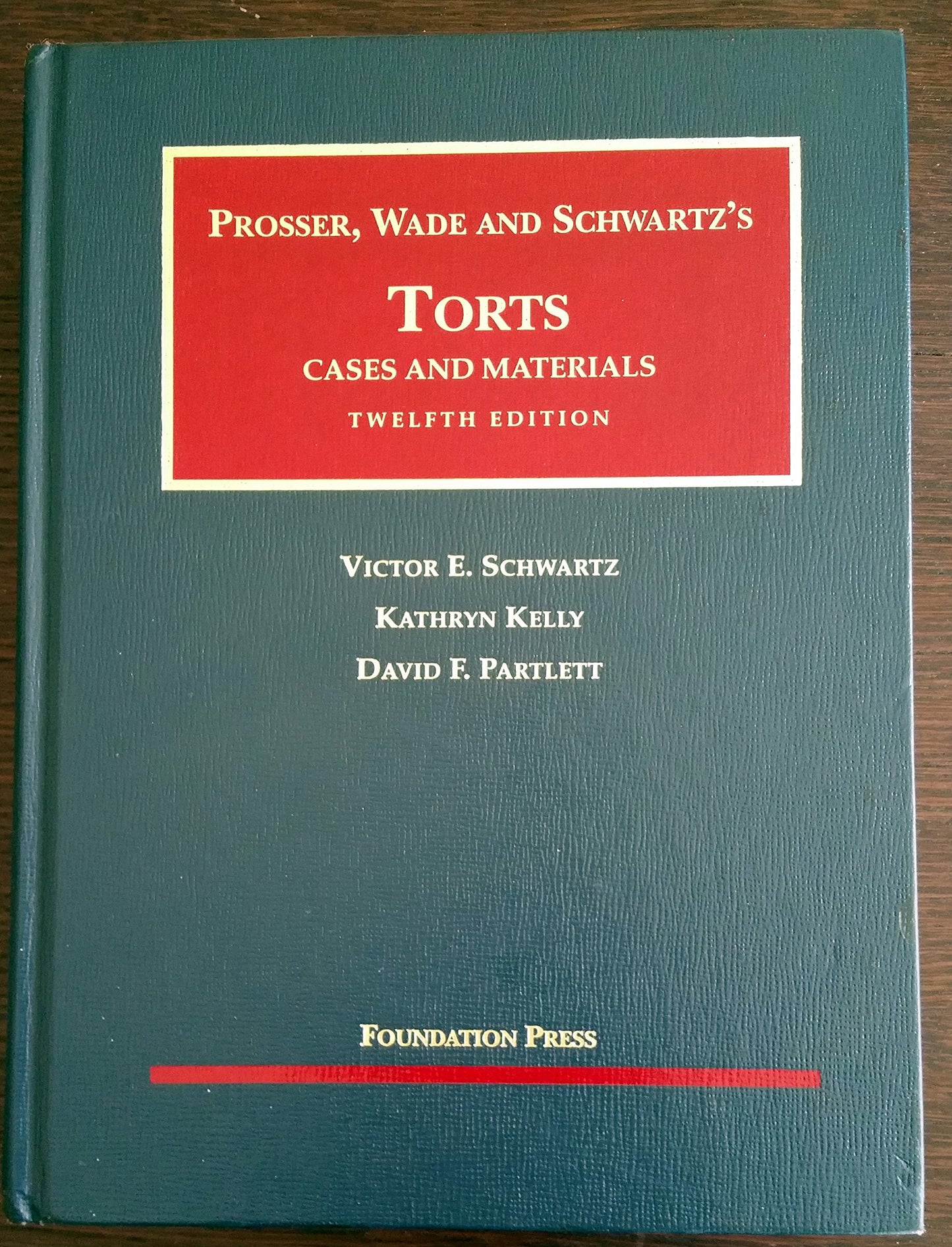 Prosser, Wade and Schwartzs Torts: Cases and Materials, 12th Edition