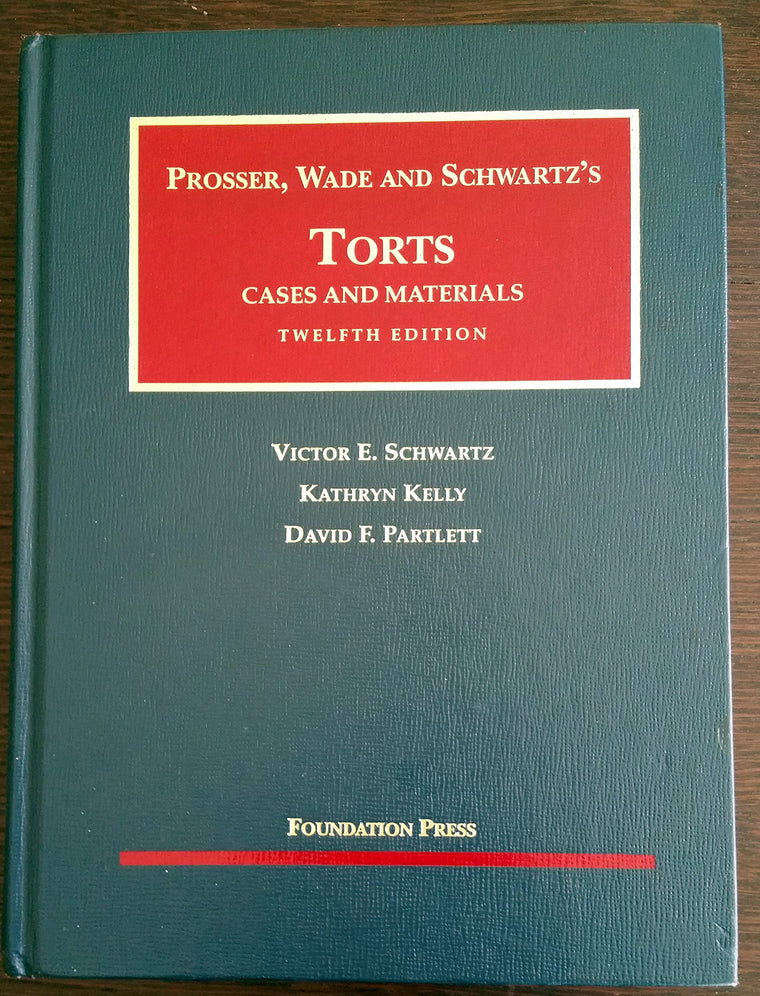 Prosser, Wade and Schwartzs Torts: Cases and Materials, 12th Edition