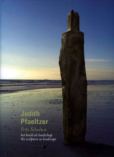 Judith Pfaeltzer: The Sculpture as Landscape (English and Dutch Edition)
