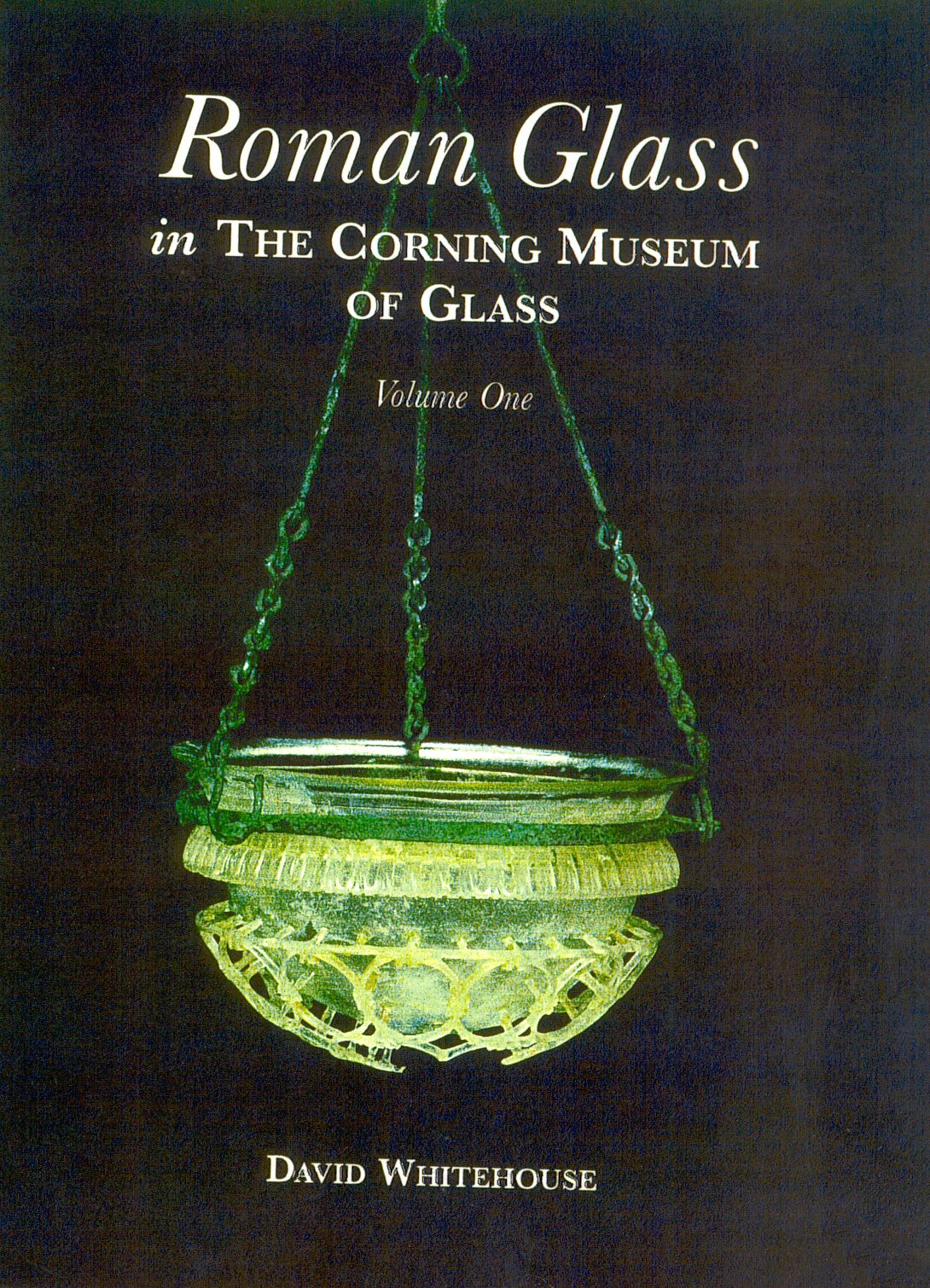 Roman Glass in the Corning Museum of Glass (Volume I) (Catalog)