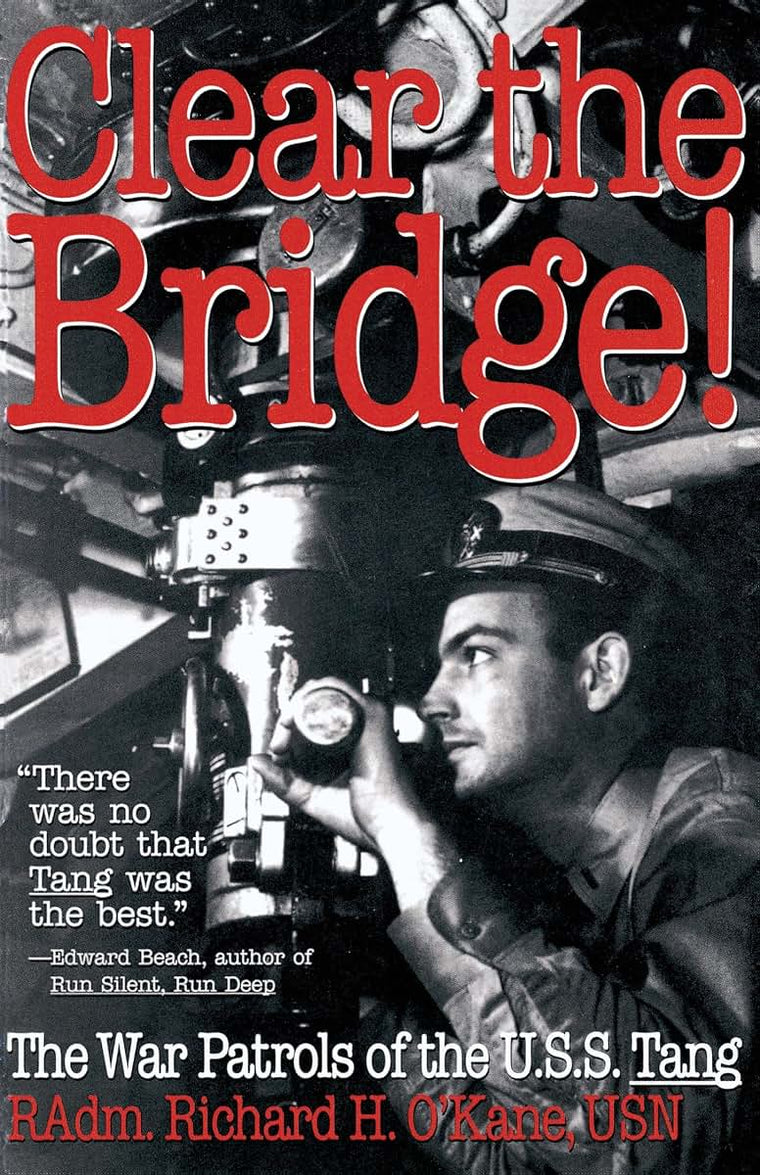 Clear the Bridge!: The War Patrols of the U.S.S. Tang