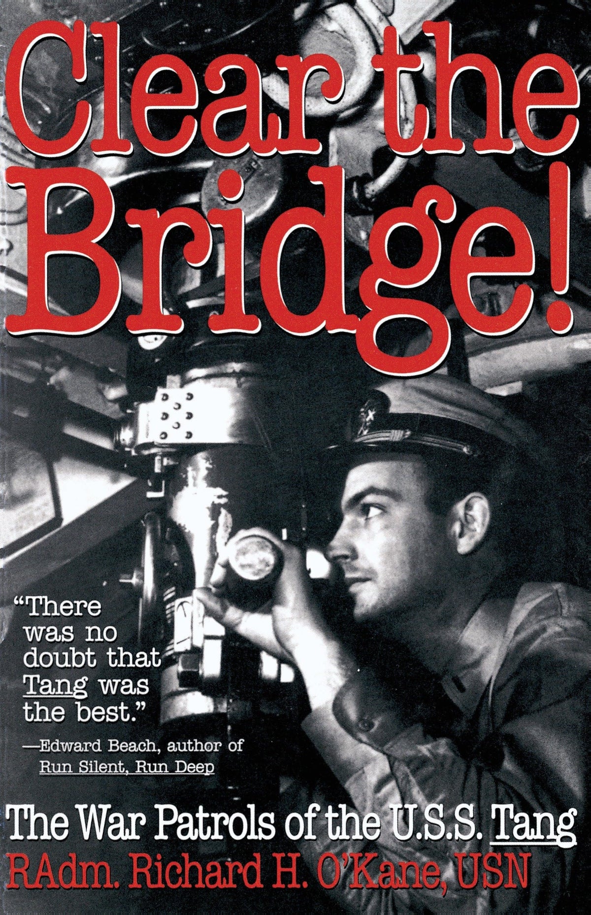 Clear the Bridge!: The War Patrols of the U.S.S. Tang