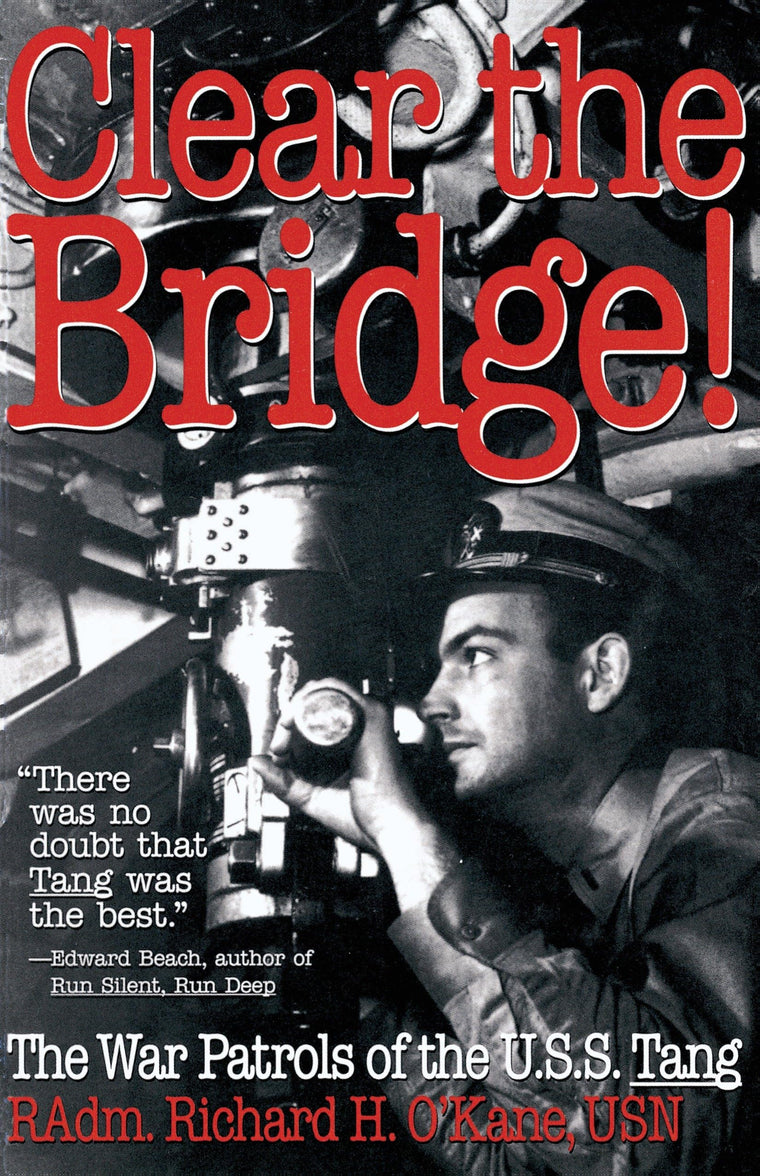 Clear the Bridge!: The War Patrols of the U.S.S. Tang