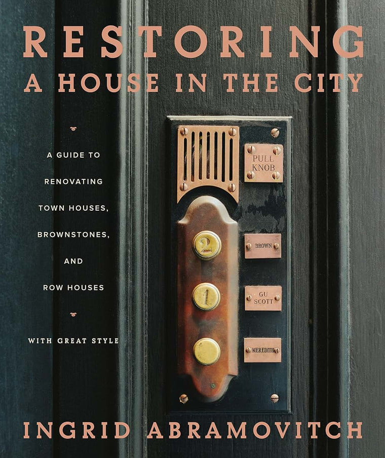 Restoring a House in the City: A Guide to Renovating Townhouses, Brownstones, and Row Houses wth Great Style