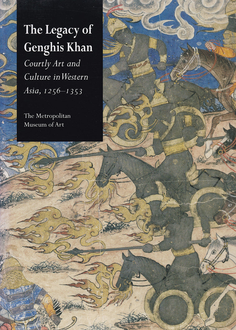 The Legacy of Genghis Khan: Courtly Art and Culture in Western Asia, 1256-1353