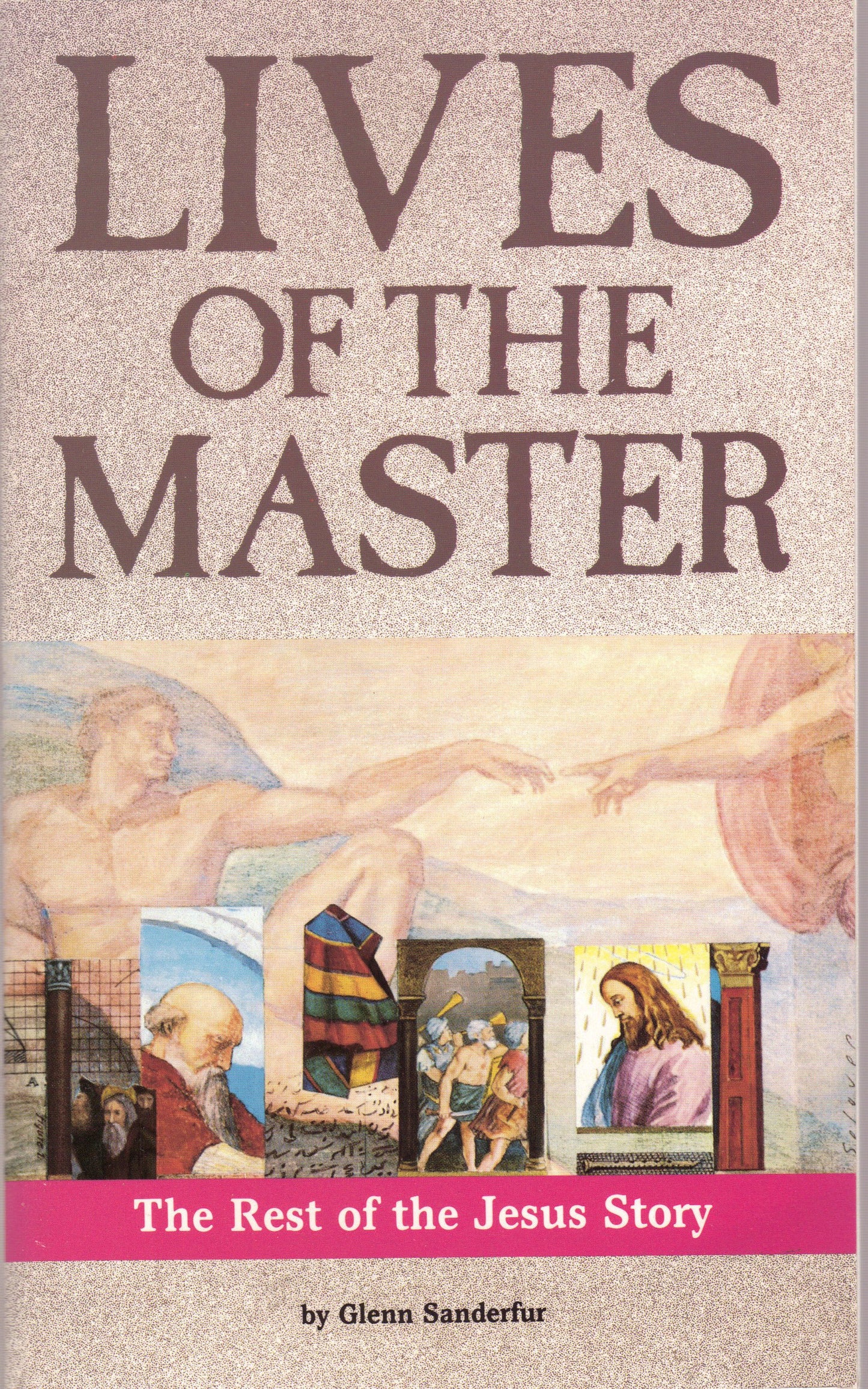 Lives of the Master: The Rest of the Jesus Story by Sanderfu
