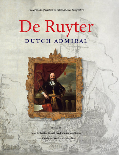 De Ruyter: Dutch Admiral (Protagonists of History in International Perspective)