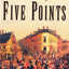 Five Points: The Nineteenth-Century New York City Neighborhood That Invented Tap Dance, Stole Elections and Became the World's Most Notorious Slum