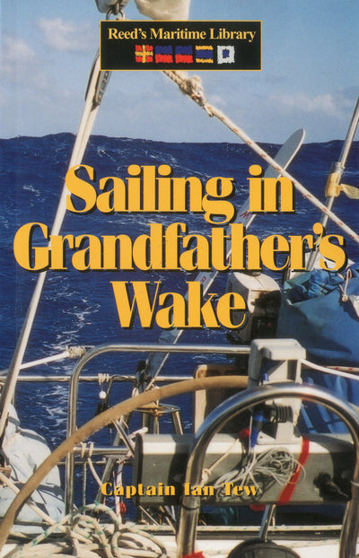 Sailing in Grandfather's Wake (Reed's Maritime Library)