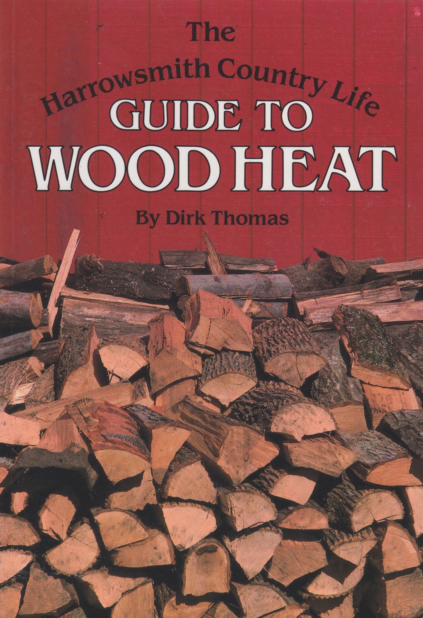 The Harrowsmith Country Life Guide to Wood Heat