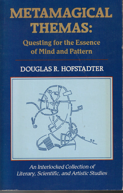 Metamagical Themas: Questing for The Essence of Mind And Pattern