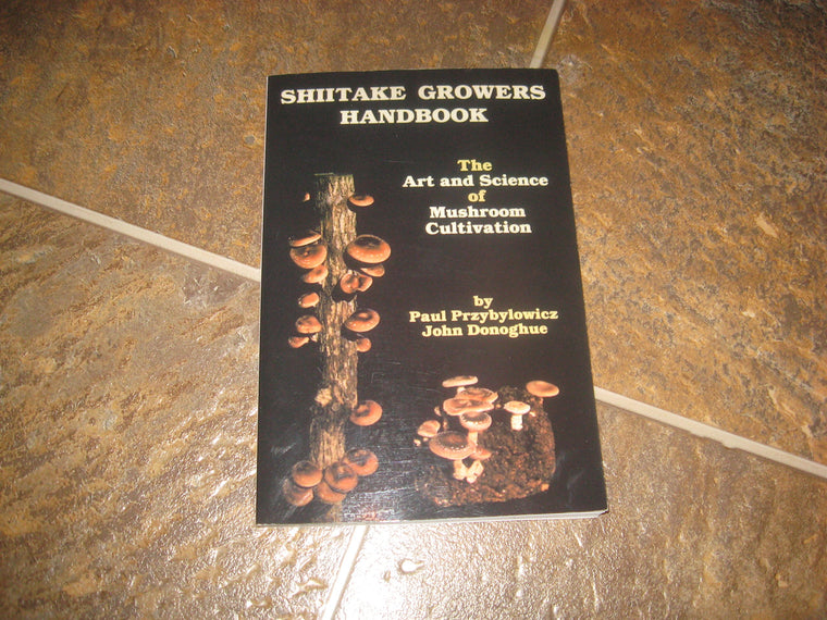 Shiitake Growers Handbook: The Art and Science of Mushroom Cultivation
